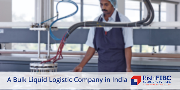 A Bulk Liquid Logistic Company in India - Rishi FIBC