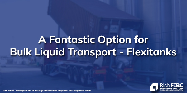 A Fantastic Option for Bulk Liquid Transport - Fluid Flexitanks
