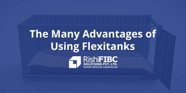 The Many Advantages of Using Flexitanks-Fluid Flexitanks
