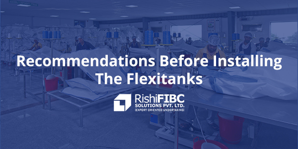 Recommendations Before Installing The Flexitanks-Fluid Flexitanks Manufacturer