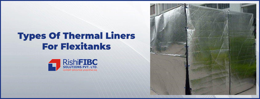 Types Of Thermal Liners For Flexitanks-Fluid Flexitanks Manufacturer in India