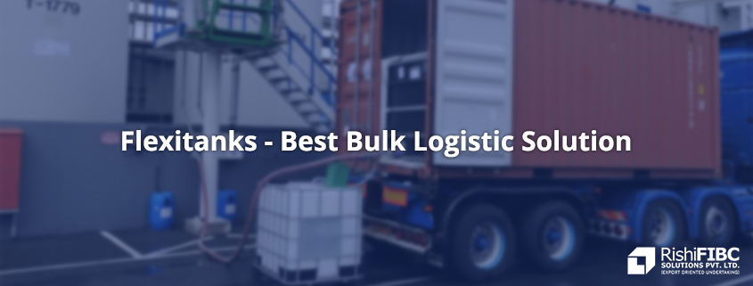 Flexitanks - Best Bulk Logistic Solution