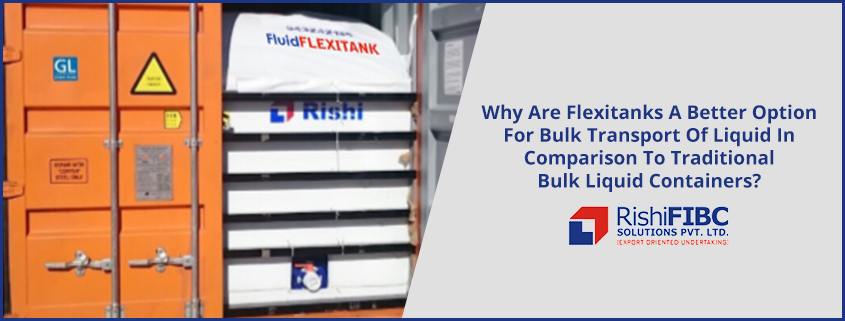 Why Are Flexitanks A Better Option For Bulk Transport Of Liquid In Comparison To Traditional Bulk Liquid Containers-Fluid Flexitanks in India