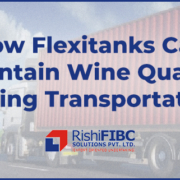 How Flexitanks Can Maintain Wine Quality During Transportation-