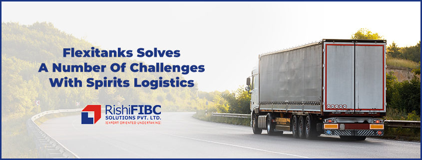 Flexitanks Solves A Number Of Challenges With Spirits Logistics-Fluid Flexitanks Manufacturer in India